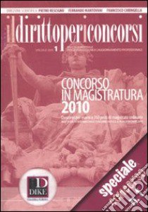 Il diritto per i concorsi. Speciale concorso in magistratura (2010). Vol. 1 libro