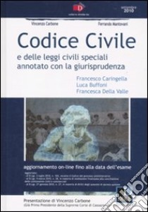 Codice civile e delle leggi civili speciali. Annotato con la giurisprudenza libro di Caringella Francesco; Buffoni Luca; Della Valle Francesca