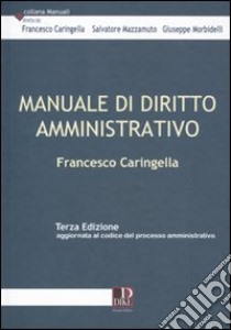 Manuale di diritto amministrativo libro di Caringella Francesco