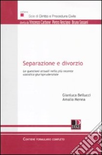 Separazione e divorzio. Le questioni attuali nella più recente casistica giurisprudenziale libro di Bellucci Gianluca; Menna Amalia