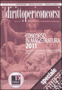 Il diritto per i concorsi. Speciale concorso in magistratura (2011). Vol. 1 libro