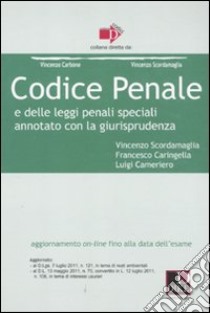 Codice penale e delle leggi penali speciali. Annotato con la giurisprudenza libro di Scordamaglia Vincenzo; Caringella Francesco; Cameriero Luigi