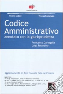 Codice amministrativo annotato con la giurisprudenza libro di Caringella Francesco; Tarantino Luigi