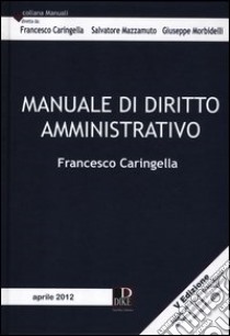 Manuale di diritto amministrativo libro di Caringella Francesco