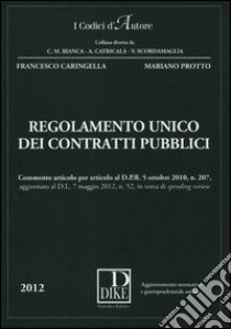 Regolamento unico dei contratti pubblici. Con aggiornamento online libro di Caringella Francesco; Protto Mariano