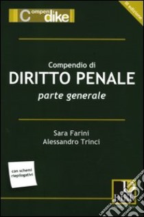 Compendio di diritto penale. Parte generale libro di Trinci Alessandro; Farini Sara