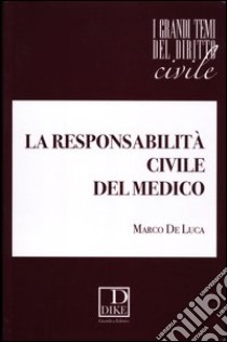 La responsabilità civile del medico libro di De Luca Marco