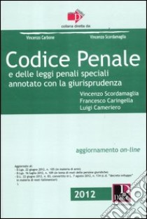 Codice penale e delle leggi penali speciali. Annotato con la giurisprudenza libro di Scordamaglia Vincenzo; Caringella Francesco; Cameriero Luigi