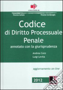 Codice di diritto processuale penale libro di Conz Andrea; Levita Luigi