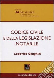 Codice civile e della legislazione notarile libro di Genghini Lodovico