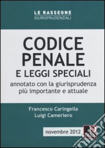 Codice penale e leggi speciali. Annotato con la giurisprudenza più importante e attuale libro di Caringella Francesco; Cameriero Luigi