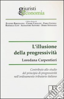 L'illusione della progressività libro di Carpentieri Loredana