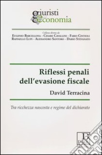 Riflessi penali dell'evasione fiscale. Tra ricchezza nascosta e regime del dichiarato libro di Terracina David