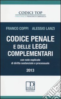 Codice penale e delle leggi complementari. Con note esplicate di diritto sostanziale e processuale libro di Coppi Franco; Lanzi Alessio