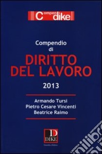 Compendio di diritto del lavoro libro di Tursi Armando; Vincenti Pietro Cesare; Raimo Beatrice