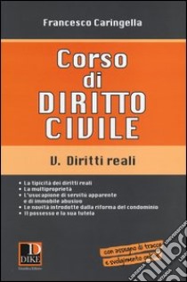 Corso di diritto civile. Vol. 5: Diritti reali libro di Caringella Francesco