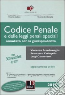 Codice penale e delle leggi penali speciali. Annotato con la giurisprudenza. Con aggiornamento online libro di Scordamaglia Vincenzo; Caringella Francesco; Cameriero Luigi