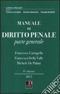 Manuale di diritto penale. Parte generale libro di Caringella Francesco - De Palma Michele - Della Valle Francesca