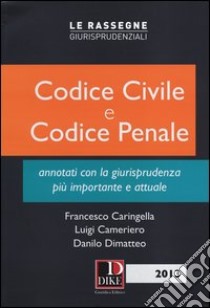 Codice civile e codice penale annotati con la giurisprudenza più importante e attuale libro di Caringella F. (cur.); Cameriero L. (cur.); Dimatteo D. (cur.)