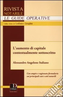 L'aumento di capitale contestualmente sottoscritto libro di Angelone Italiano Alessandro