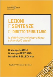 Lezioni e sentenze di diritto tributario. Con aggiornamento online libro di Marini Giuseppe; Graziano Giuseppe; Pellecchia Massimo