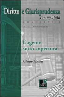 L'agente sotto copertura libro di Falcone Alfonso