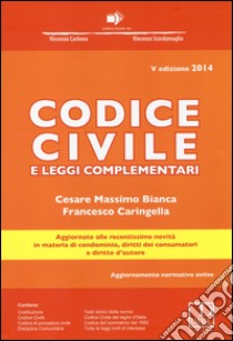 Codice civile e leggi complementari. Con aggiornamento online libro di Bianca Cesare Massimo; Caringella Francesco