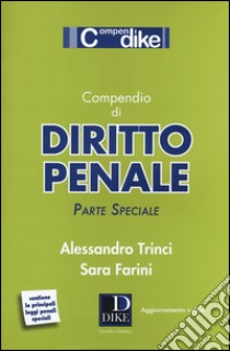 Compendio di diritto penale. Parte speciale libro di Trinci Alessandro - Farini Sara