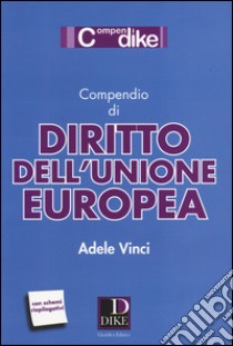 Compendio di diritto dell'Unione Europea libro di Vinci Adele