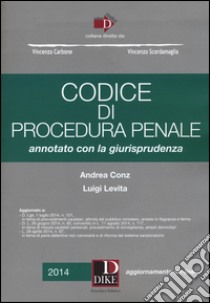 Codice di procedura penale. Annotato con la giurisprudenza. Con aggiornamento online libro di Conz Andrea; Levita Luigi