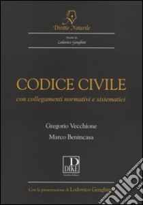 Codice civile. Con collegamenti normativi e sistematici libro di Vecchione Gregorio; Benincasa Marco