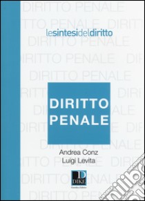 Diritto penale libro di Conz Andrea; Levita Luigi