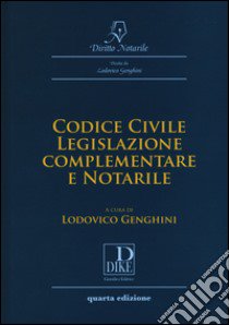 Codice civile, legislazione complementare e notarile libro di Genghini Lodovico