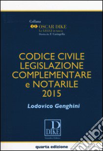 Codice civile, legislazione complementare e notarile libro di Genghini Lodovico