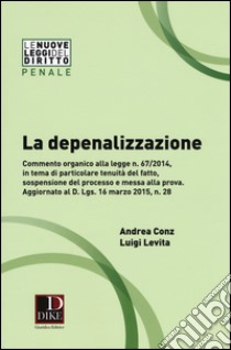 La depenalizzazione libro di Conz Andrea; Levita Luigi