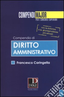 Compendio di diritto amministrativo libro di Caringella Francesco