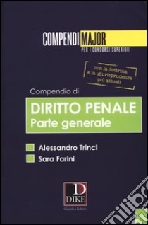 Compendio di diritto penale. Parte generale. Maior libro di Trinci Alessandro; Farini Sara