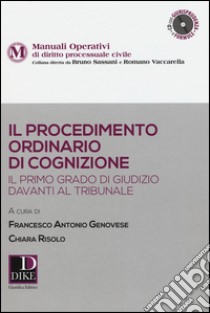 Il procedimento ordinario di cognizione. Il primo grado di giudizio davanti al tribunale. Con CD-ROM libro di Genovese F. A. (cur.); Risolo C. I. (cur.)