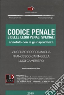 Codice penale e delle leggi penali speciali. Annotato con la giurisprudenza. Con aggiornamento online libro di Scordamaglia Vincenzo; Caringella Francesco; Cameriero Luigi