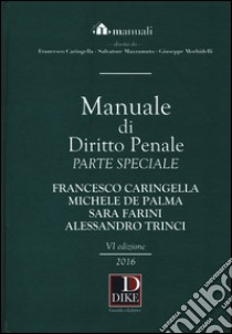 Manuale di diritto penale. Parte speciale libro di Caringella Francesco; De Palma Michele; Farini Sara