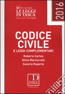 Codice civile e leggi complementari 2016 libro di Carleo Roberto; Martuccelli Silvio; Ruperto Saverio