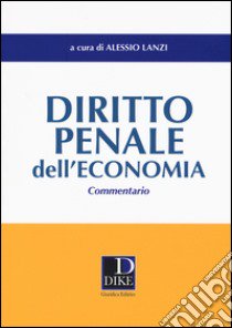 Diritto penale dell'economia. Commentario libro di Lanzi A. (cur.)