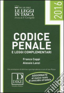 Codice penale e delle leggi complementari 2016 libro di Coppi Franco; Lanzi Alessio