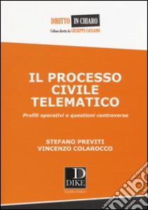 Il processo civile telematico libro di Previti Stefano; Colarocco Vincenzo