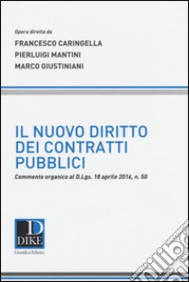 Il nuovo diritto dei contratti pubblici libro di Caringella Francesco; Mantini Pierluigi; Giustiniani Marco