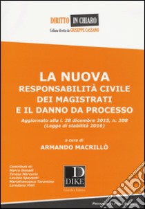 La nuova responsabilità civile dei magistrati e il danno da processo libro di Macrillò A. (cur.)