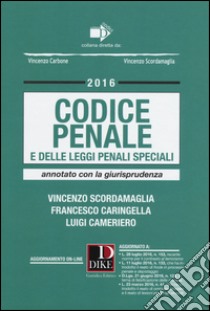 Codice penale e delle leggi penali speciali. Annotato con la giurisprudenza. Con aggiornamento online libro di Scordamaglia Vincenzo; Caringella Francesco; Cameriero Luigi