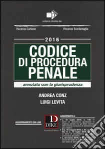 Codice di procedura penale. Annotato con la giurisprudenza libro di Conz Andrea; Levita Luigi