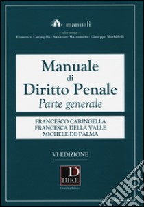 Manuale di diritto penale. Parte generale. Con aggiornamento online libro di Caringella Francesco; Della Valle Francesca; De Palma Michele