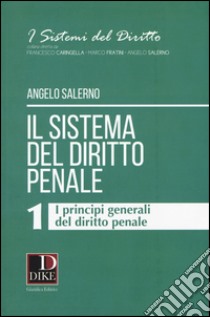 Il sistema del diritto penale. Vol. 1: I principi generali del diritto penale libro di Salerno Angelo